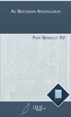 Download Ad Beatissimi Apostolorum: Appealing For Peace - Pope Benedict XV file in PDF