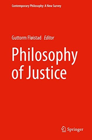 Download Philosophy of Justice (Contemporary Philosophy: A New Survey) - Guttorm Fløistad | PDF