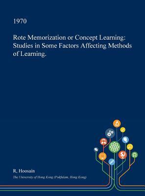Read Rote Memorization or Concept Learning: Studies in Some Factors Affecting Methods of Learning. - R Hoosain | ePub