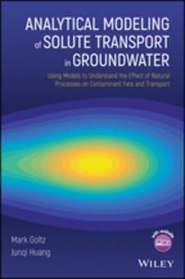Download Analytical Modeling of Solute Transport in Groundwater: Using Models to Understand the Effect of Natural Processes on Contaminant Fate and Transport - Mark Goltz file in ePub