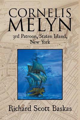 Read Cornelis Melyn: 3rd Patroon, Staten Island, New York - Richard S. Baskas | ePub