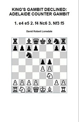 Download King's Gambit Declined: Adelaide Counter Gambit: 1. e4 e5 2. f4 Nc6 3. Nf3 f5 - David Robert Lonsdale | ePub