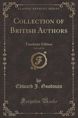 Read Collection of British Authors, Vol. 1 of 255: Tauchnitz Edition (Classic Reprint) - Edward J Goodman | ePub