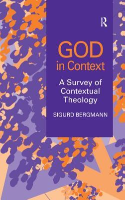 Download God in Context: A Survey of Contextual Theology - Sigurd Bergmann | PDF