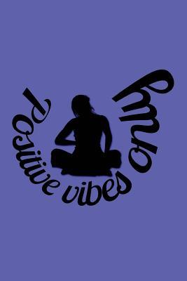 Read Positive Vibes Only: Blank Lined Journal - 6x9 - Inspirational Motivational - NOT A BOOK | PDF