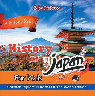 Download History of Japan for Kids: A History Series - Children Explore Histories of the World Edition - Baby Professor file in PDF