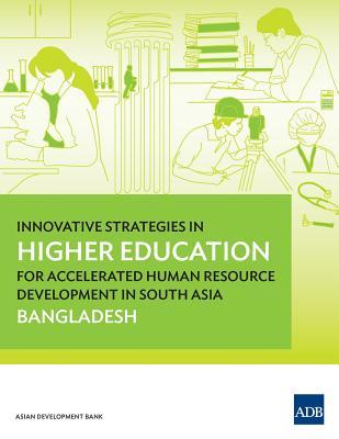 Read Innovative Strategies in Higher Education for Accelerated Human Resource Development in South Asia: Bangladesh - Asian Development Bank | ePub