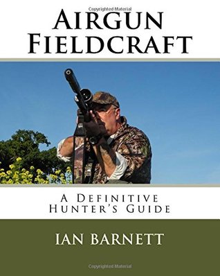 Read Airgun Fieldcraft: A Definitive hunter's guide - Ian Barnett file in ePub