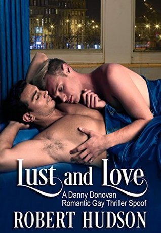Read Lust and Love: A Danny Donovan Romantic Gay Thriller Spoof - Robert Hudson file in PDF