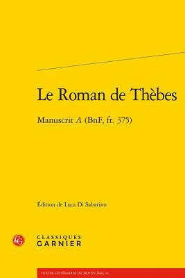 Download Le Roman de Thebes: Manuscrit a (Bnf, Fr. 375) - Luca Di Sabatino file in ePub