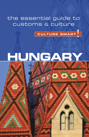 Read Hungary - Culture Smart!: The Essential Guide to Customs Culture - Eddy Kester file in PDF