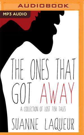 Read The Ones that Got Away: A Collection of Lost Fish Tales - Suanne Laqueur file in ePub