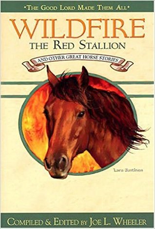 Read Wildfire, the Red Stallion: And Other Great Horse Stories (The Good Lord Made Them All Book 3) - Joe L. Wheeler | PDF