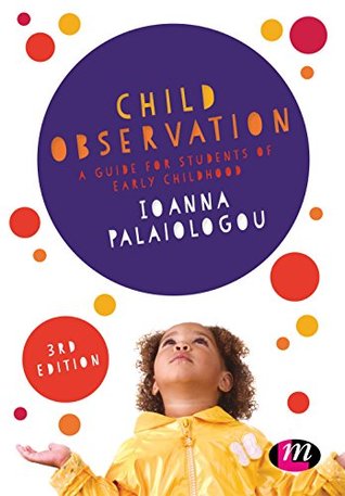 Download Child Observation: A Guide for Students of Early Childhood (Early Childhood Studies Series) - Ioanna Palaiologou | PDF