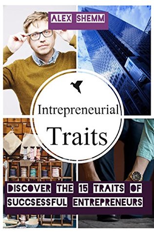 Download Entrepreneurial Traits: Discover The 15 Traits of Successful Entrepreneurs - Alex Shemm file in ePub