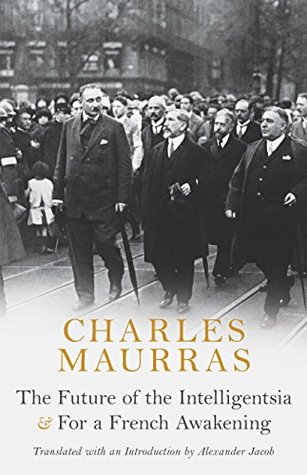Read online The Future of the Intelligentsia & For a French Awakening - Charles Maurras file in PDF