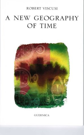 Read online A New Geography of Time (Essential Poets Series 124) - Robert Viscusi | ePub