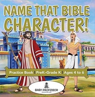 Download Name That Bible Character! Practice Book   PreK-Grade K - Ages 4 to 6 - Baby Professor | ePub