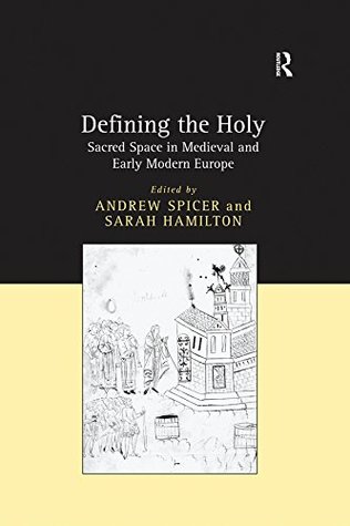 Read online Defining the Holy: Sacred Space in Medieval and Early Modern Europe - Sarah Hamilton | ePub