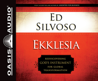 Download Ekklesia: Rediscovering God's Instrument for Global Transformation - Ed Silvoso file in PDF