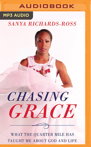 Read Chasing Grace: What the Quarter Mile Has Taught Me about God and Life - Sanya Richards-Ross file in ePub