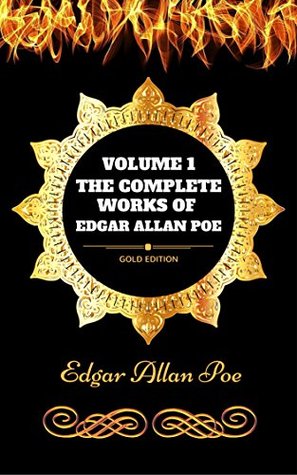 Read The Complete Works of Edgar Allan Poe - Volume 1: By Edgar Allan Poe - Illustrated - Edgar Allan Poe | ePub