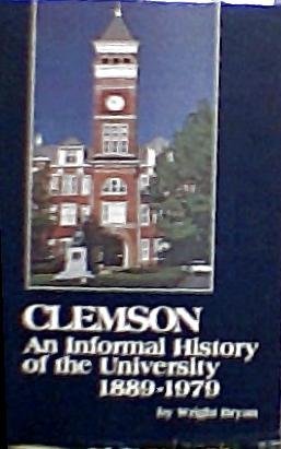 Read Clemson: An informal history of the University, 1889-1979 - Wright Bryan | ePub