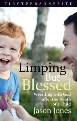 Download Limping But Blessed: Wrestling with God After the Death of a Child - Jason Jones | PDF