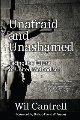 Read Unafraid and Unashamed: Facing the Future of United Methodism - Wil Cantrell file in ePub