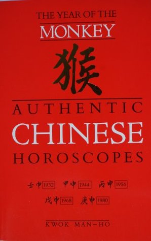 Read online Authentic Chinese Horoscopes: Year of the Monkey - Man-Ho Kwok | ePub