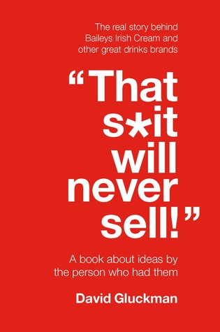 Download That S*it Will Never Sell!: A book about ideas by the person who had them - David Gluckman file in PDF
