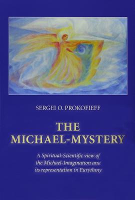 Read online The Michael-Mystery: A Spiritual-Scientific View of the Michael-Imagination and Its Representation in Eurythmy - Sergei O Prokofieff file in ePub