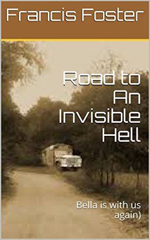 Download Road to An Invisible Hell: Bella is with us again) - Francis Foster file in ePub