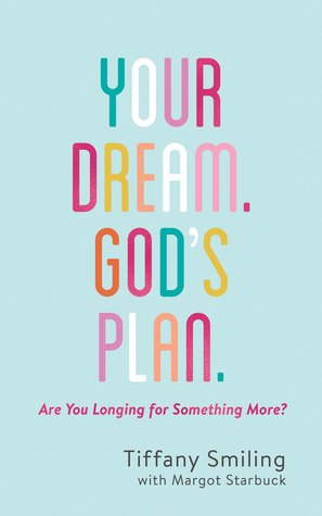 Read online Your Dream. God's Plan.: Are You Longing for Something More? - Tiffany Smiling file in PDF