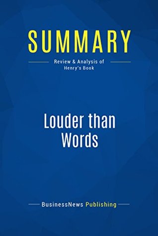 Download Summary: Louder than Words: Review and Analysis of Henry's Book - BusinessNews Publishing | ePub