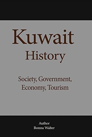 Read Kuwait History: Society, Government, Economy, Tourism - Bonna Walter file in ePub