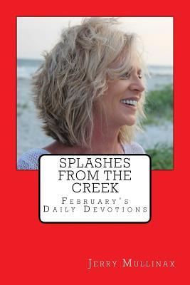 Read online Splashes from the Creek: February's Daily Devotions - Jerry Mullinax file in PDF