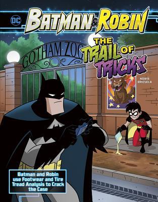 Read online The Trail of Tricks: Batman & Robin Use Footwear and Tire Tread Analysis to Crack the Case - Steve Korte file in ePub