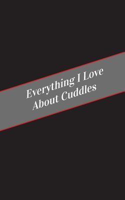 Download Everything I Love about Cuddles: A Safe Place for Your Kinky Thoughts - Candy Cakes file in PDF
