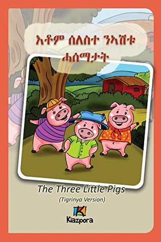 Download Seleste N'Ashtu Hase'matat - Tigrinya Children Book: The Three Little Pigs: Tigrinya Version - Kiazpora Kiazpora file in PDF