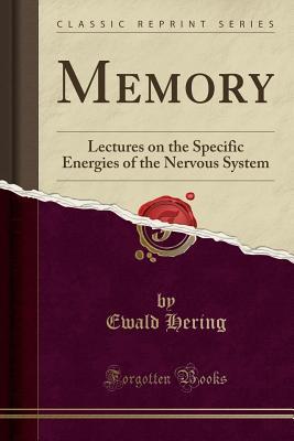 Download Memory: Lectures on the Specific Energies of the Nervous System (Classic Reprint) - Ewald Hering file in ePub