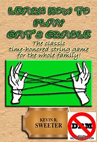 Download Learn how to play Cat's Cradle - no DRM edition - Kevin R. Sweeter | PDF