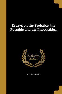 Read online Essays on the Probable, the Possible and the Impossible.. - William Sandel file in PDF