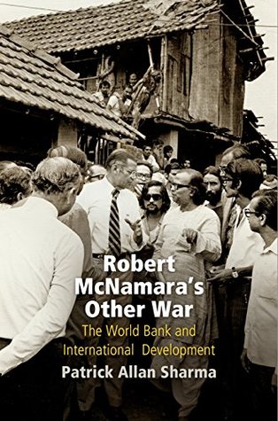 Download Robert McNamara's Other War: The World Bank and International Development (Politics and Culture in Modern America) - Patrick Allan Sharma | ePub