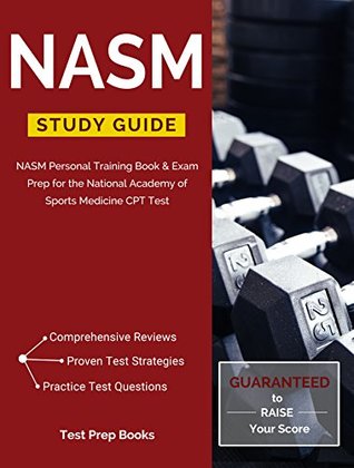 Read NASM Study Guide: NASM Personal Training Book & Exam Prep for the National Academy of Sports Medicine CPT Test - NASM Certified Personal Trainer Exam Prep Team file in PDF