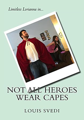 Read Not All Heroes Wear Capes (The Daddy Daughter Drama Series Book 1) - Louis Svedi | PDF