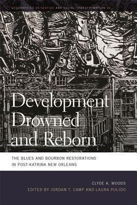Read online Development Drowned and Reborn: The Blues and Bourbon Restorations in Post-Katrina New Orleans - Clyde Woods file in PDF