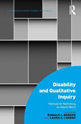 Download Disability and Qualitative Inquiry: Methods for Rethinking an Ableist World - Ronald J. Berger | ePub
