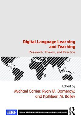 Read Digital Language Learning and Teaching: Research, Theory, and Practice - Michael Carrier | ePub