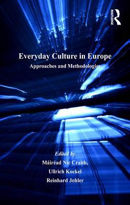 Read online Everyday Culture in Europe: Approaches and Methodologies - Máiréad Nic Craith file in ePub